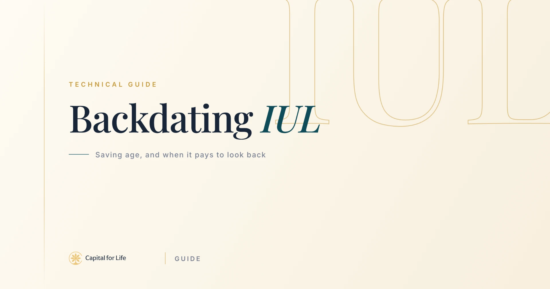 Cover thumbnail: Backdating IUL — mechanics and case for backdating an IUL policy, Capital for Life adviser briefing